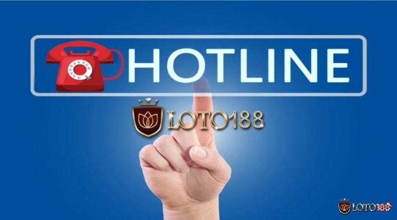 Liên hệ Loto188 bằng cách gọi đến tổng đài