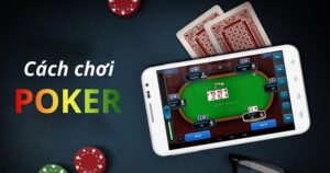 Luật chơi Poker hướng dẫn cách chơi chi tiết cùng Loto188