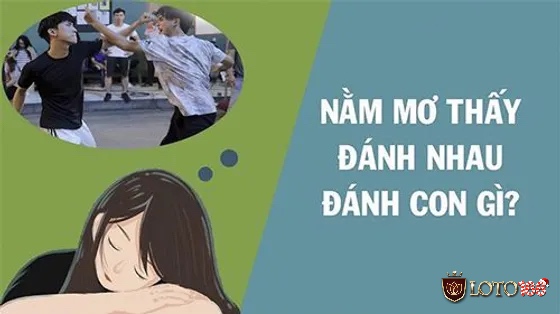 Mơ thấy đánh nhau đánh con gì may mắn nhất