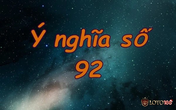 Ý nghĩa và điềm báo của giấc mộng 92 