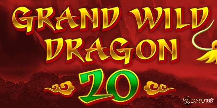 Giới thiệu về Slot Grand Wild Dragon 20