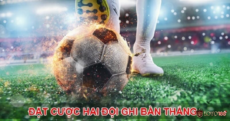 Cách chơi kèo Both Team To Score vô cùng đơn giản