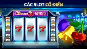 Slot cổ điển - Classic Slot là gì? Tìm hiểu cách chơi Slot game