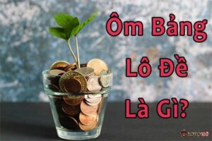 Cách ôm bảng lô đề: Bật mí cách ôm không lỗ cực chuẩn