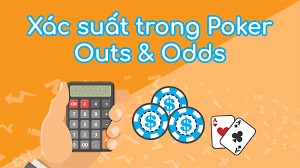 Cách tính xác xuất Poker? Chi tiết áp dụng theo Outs - Odds