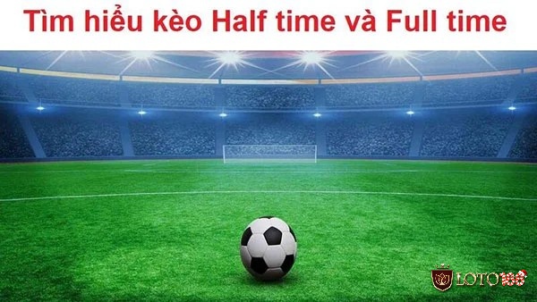 Cách tham gia cược Half Time/Full Time như thế nào?