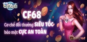 Đăng nhập CF68 nhanh chóng, cơ bản và dễ dàng thành công