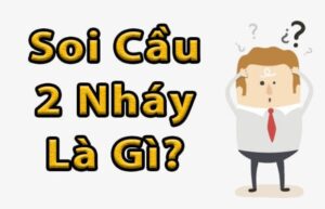 Soi cầu lô 2 nháy - Phương pháp soi cầu chuẩn xác 100%